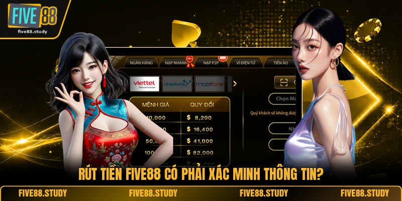 Rút tiền FIVE88 có phải xác minh thông tin?