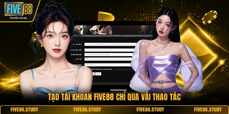Tạo tài khoản FIVE88 chỉ qua vài thao tác